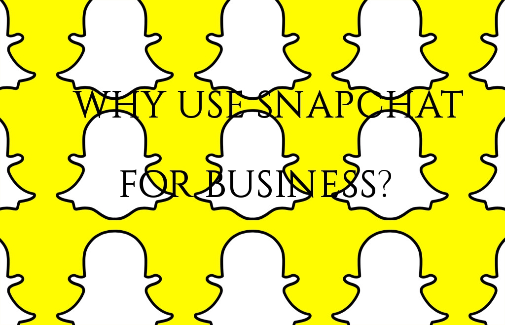 Why use Snapchat for Business?