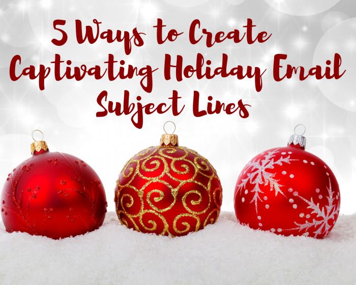 5 Ways to Create Captivating Holiday Email Subject Lines